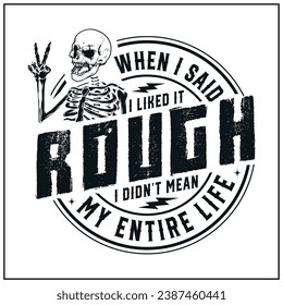 When I Said I Liked It Rough I Didn't Mean My Entire Life, Adult Humor, Skeleton, Sarcastic, Peace sign skeleton