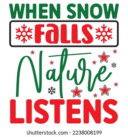 When Snow Falls Nature Listens  T shirt design Vector File