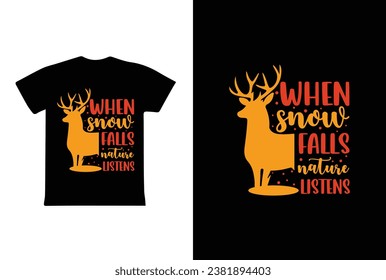 When Snow Falls Nature Listens. Winter t shirt design vector. winter weather. typography t shirt design.