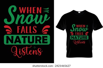 When snow  falls nature  listens Snow Winter T-Shirt Design Template
