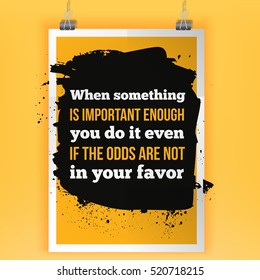 When something important you do it if it is in your favor. Border poster for motivational quotes, important information and other content. Vector illustration.