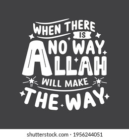 When there is no way Allah will make the way- muslim religion quotes best typography.