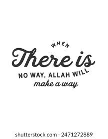 when there is no way, Allah will make a way