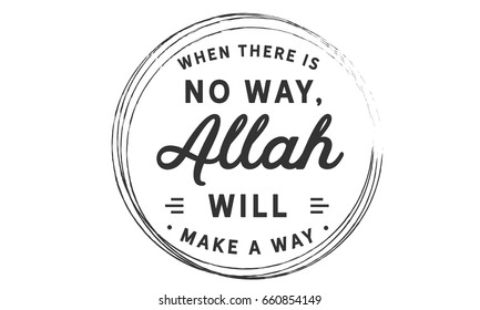 When there is no way ALLAH will make a way.
