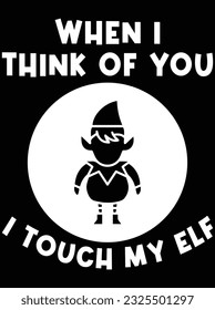 When I think of you I touch my ELF vector art design, eps file. design file for t-shirt. SVG, EPS cuttable design file svg