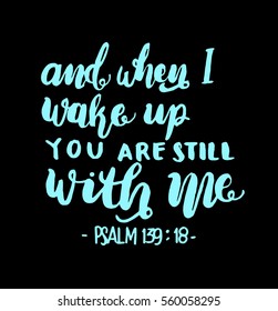 And when I Wake Up You Are Still With Me. Hand Lettered Quote. Inspirational Wall Art. Modern Calligraphy. Bible Verse
