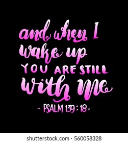 And when I Wake Up You Are Still With Me. Hand Lettered Quote. Inspirational Wall Art. Modern Calligraphy. Bible Verse