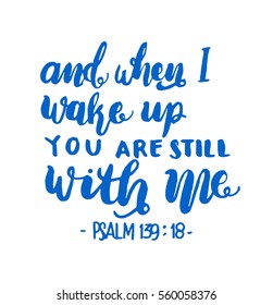 And when I Wake Up You Are Still With Me. Hand Lettered Quote. Inspirational Wall Art. Modern Calligraphy. Bible Verse