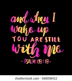 And when I Wake Up You Are Still With Me. Hand Lettered Quote. Inspirational Wall Art. Modern Calligraphy. Bible Verse