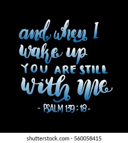 And when I Wake Up You Are Still With Me. Hand Lettered Quote. Inspirational Wall Art. Modern Calligraphy. Bible Verse