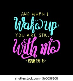 And when I Wake Up You Are Still With Me. Hand Lettered Quote. Inspirational Wall Art. Modern Calligraphy. Bible Verse