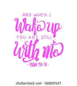 And when I Wake Up You Are Still With Me. Hand Lettered Quote. Inspirational Wall Art. Modern Calligraphy. Bible Verse