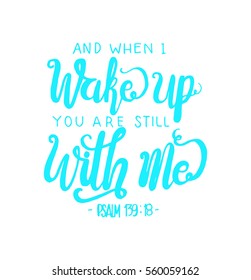 And when I Wake Up You Are Still With Me. Hand Lettered Quote. Inspirational Wall Art. Modern Calligraphy. Bible Verse