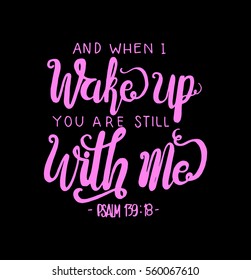 And when I Wake Up You Are Still With Me. Hand Lettered Quote. Inspirational Wall Art. Modern Calligraphy. Bible Verse