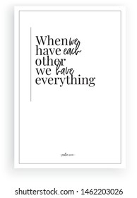 When we have each other, we have everything, vector, wording design  love quotes