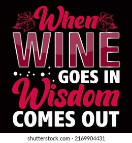 When wine goes in wisdom comes out Wine t shirt and mug design vector illustration