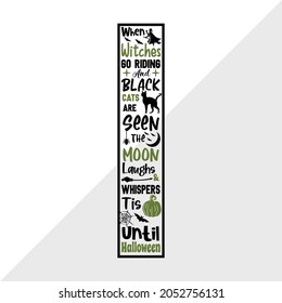 When Witches Go Riding And Black Cats Are Seen The Moon Laughs And Whispers Tis Until Halloween, Holiday Printable Vector Illustration