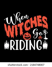 When witches go riding halloween t shirt design