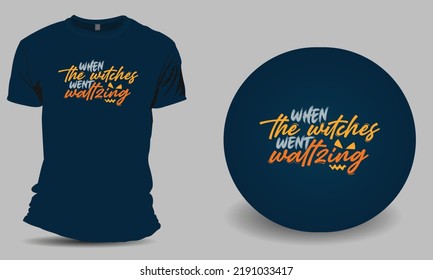 When the witches went wattzing halloween design for t shirt
