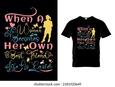 When a woman becomes her own best friend life is easier motivational design quotes t-shirt