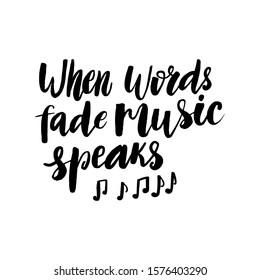 When words fade music speaks. Hand drawn design. Black and white vector. Usable as photo overlay. 