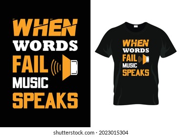  when words fail music speaks motivational t-shirt design
