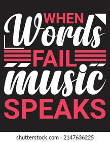 When Words Fail Music Speaks t shirt design