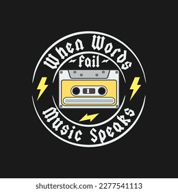 When Words Fail, Music Speaks, Motivational Typography Quote Design for T-Shirt, Mug, Poster or Other Merchandise.