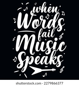 When words fail, music speaks typographic tshirt design 