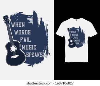 "When words fail music speaks"Music t-shirt design template vector.