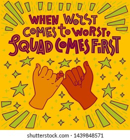 When Worst Comes to Worst, Squad Comes First. Hand-drawn lettering and doodle illustration of pinky swear gesture. Two hands, friendship concept. Shiny stars decoration. Bright colors.