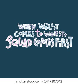When Worst Comes to Worst, Squad Comes First. Hand-drawn lettering illustration. Friendship quote. Dark background.