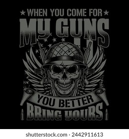 Cuando vengas por mis armas, 
mejor traer el suyo - calavera con pistola t-shirt diseño vector, cartel