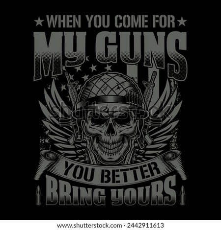 When you come for my guns you 
better bring yours - skull with gun t-shirt design vector, poster