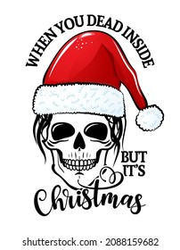 When you dead inside, but it is Christmas - Beautiful woman skull with Santa hat. Mom skull with messy bun, getting stuff done. Sugar skull. 