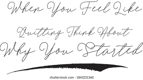 When You Feel Like Quittin... About Why You Started Calligraphy Black Color Text On White Background