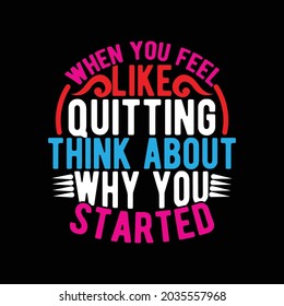 when you feel like quitting think about why you started, feel like sentence examples, thinking of quitting saying illustration design