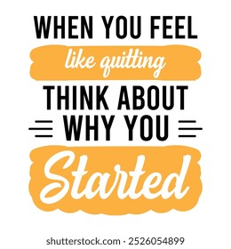 When you feel like quitting. Fitness motivational quotes. Gym inspirational textile design