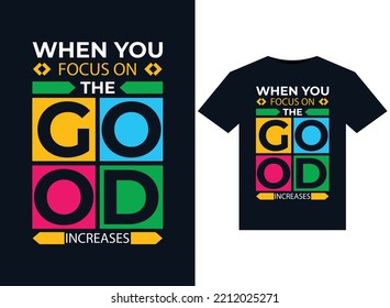 When you focus on the good, the good increases illustrations for print-ready T-Shirts design