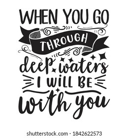 when you go through deep waters i will be with you SVG vector arts.