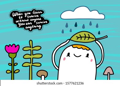 When you learn to survive without anyone can anything textured background lettering man holding big leaf