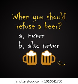  When you should refuse a beer - funny inscription template