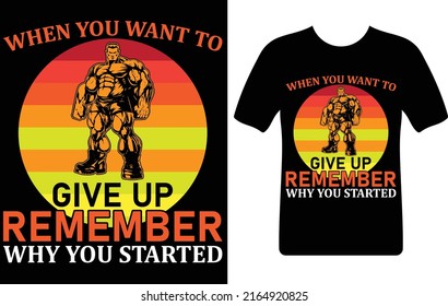 when you want to give up remember why...T-shirt design template
