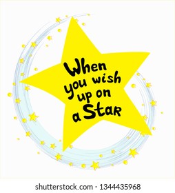When you wish up on a star. Hand drawn vector lettering. Bold style lettering with fun quote. Positive slogan illustration.  
