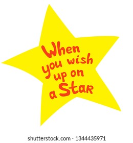 When you wish up on a star. Hand drawn vector lettering. Bold style lettering with fun quote. Positive slogan illustration.  