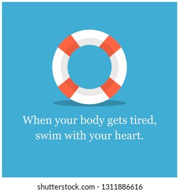 When your body gets tired swim with your heart Inspirational Quote with Lifebuoy Illustration