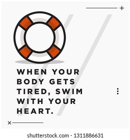 When your body gets tired swim with your heart Inspirational Quote with Lifebuoy Illustration