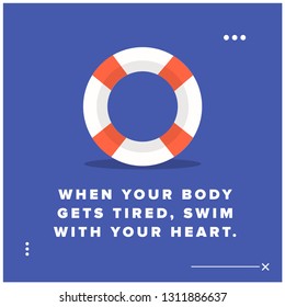 When your body gets tired swim with your heart Inspirational Quote with Lifebuoy Illustration