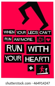 When Your Legs Can't Run Anymore, Run With Your Heart! (Flat Style Vector Illustration Health and Fitness Quote Poster Design)