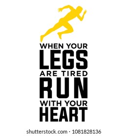 When Your Legs Are Tired, Run With Your Heart. Inspiring Half Marathon Sport Motivation Quote.